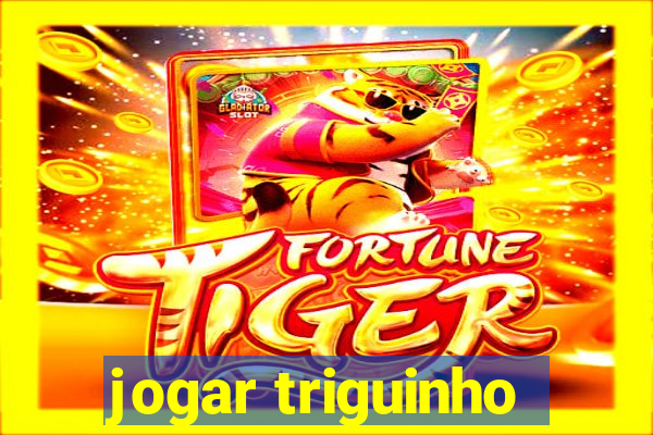 jogar triguinho